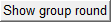 Show group round